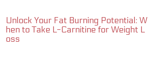 does l carnitine work immediately Unlock Your Fat Burning Potential: When to Take L-Carnitine for Weight Loss – SAITO University College